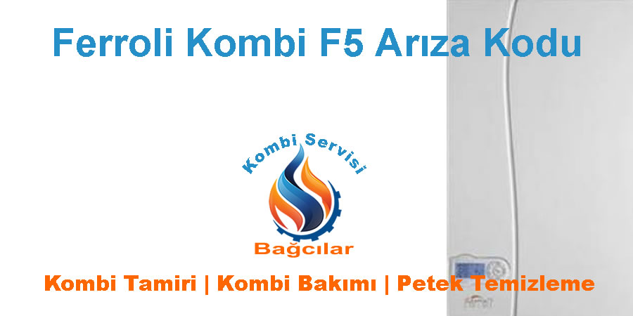 Ferroli Kombi F5 Arızası