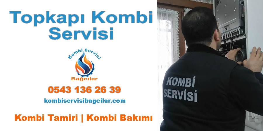 Topkapı Kombi Tamir Servisi