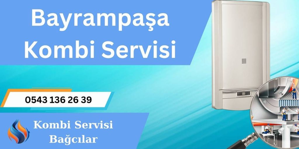 Bayrampaşa Kombi Tamir, Bakım, Servisi