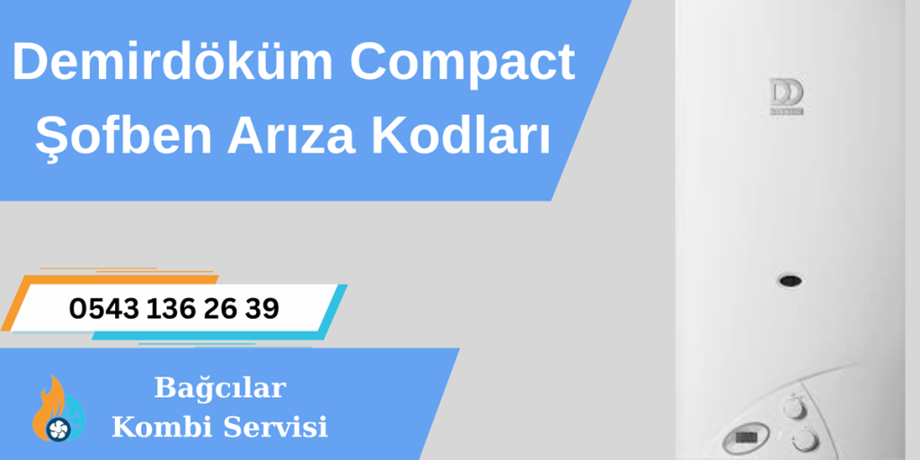 Demirdöküm Compact Şofben Arıza Kodları Çözümleri
